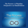 Wendy Kennedy - The Process: A Pleiadian Perspective on Manifestation