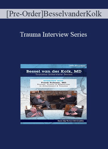 [Pre-Order] Bessel van der Kolk Trauma Interview Series: Frank Putnam, MD, Pioneer & Researcher in Attachment & Trauma - Bessel Van der Kolk & Frank W. Putnam
