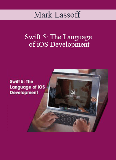 Mark Lassoff - Swift 5: The Language of iOS Development