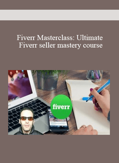 Fiverr Masterclass: Ultimate Fiverr seller mastery course