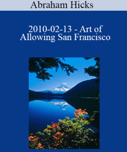 Abraham Hicks - 2010-02-13 - Art of Allowing San Francisco