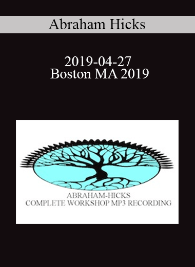Abraham Hicks - 2019-04-27 - Boston MA 2019