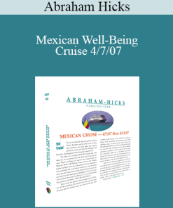 Abraham Hicks - Mexican Well-Being Cruise 4/7/07