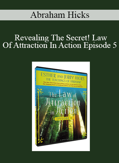 Abraham Hicks - Revealing The Secret! Law Of Attraction In Action Episode 5