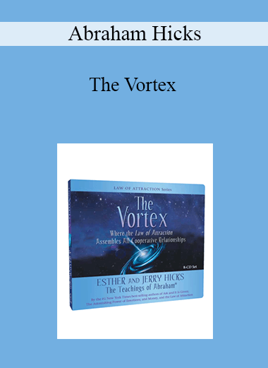 Abraham Hicks - The Vortex