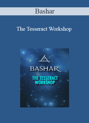 Bashar - The Tesseract Workshop