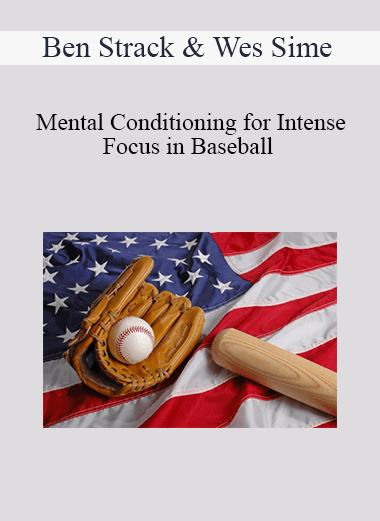 Ben Strack & Wes Sime - Mental Conditioning for Intense Focus in Baseball