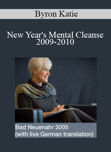 Byron Katie - New Year's Mental Cleanse 2009-2010
