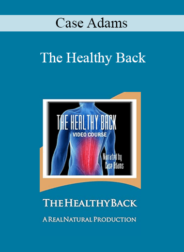 Case Adams - The Healthy Back