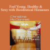 Christine McDonnell - Feel Young, Healthy & Sexy with Bioidentical Hormones