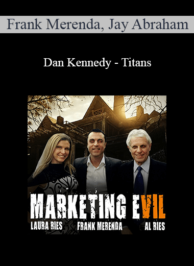 Frank Merenda, Jay Abraham & Dan Kennedy - Titans