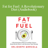 Joseph Mercola - Fat for Fuel: A Revolutionary Diet (Audiobook)