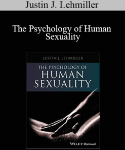 Justin J. Lehmiller - The Psychology of Human Sexuality