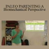 Katy Bowman - PALEO PARENTING A Biomechanical Perspective