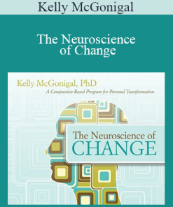 Kelly McGonigal - The Neuroscience of Change