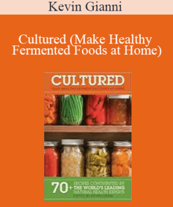 Kevin Gianni - Cultured (Make Healthy Fermented Foods at Home)