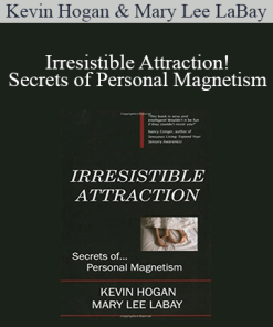 Kevin Hogan & Mary Lee LaBay - Irresistible Attraction!: Secrets of Personal Magnetism