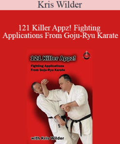 Kris Wilder - 121 Killer Appz! Fighting Applications From Goju-Ryu Karate