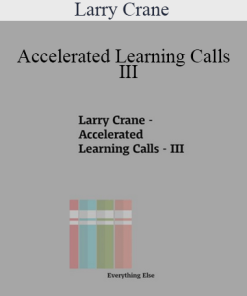 Larry Crane - Accelerated Learning Calls - III