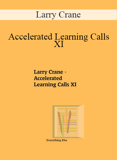 Larry Crane - Accelerated Learning Calls XI
