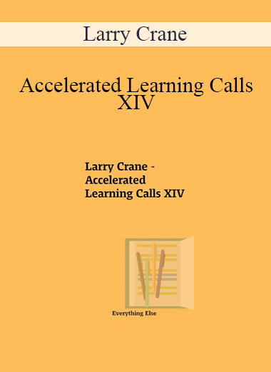 Larry Crane - Accelerated Learning Calls XIV