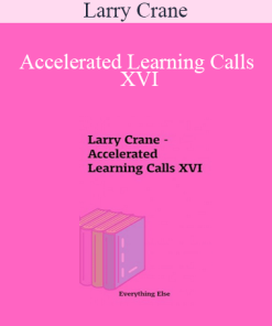 Larry Crane - Accelerated Learning Calls XVI