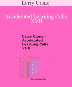 Larry Crane - Accelerated Learning Calls XVII