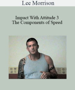 Lee Morrison - Impact With Attitude 3 The Components of Speed