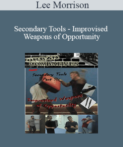 Lee Morrison - Secondary Tools - Improvised Weapons of Opportunity