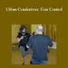 Lee Morrison - Urban Combatives: Fear Control