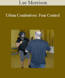 Lee Morrison - Urban Combatives: Fear Control