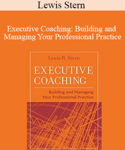 Lewis Stern - Executive Coaching: Building and Managing Your Professional Practice