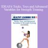 Lorne Goldenberg - IDEAFit Tricks, Toys and Advanced Variables for Strength Training