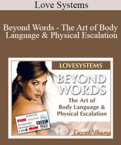 Love Systems - Beyond Words - The Art of Body Language & Physical Escalation