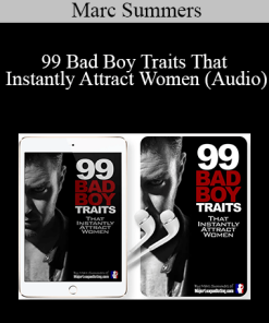 Marc Summers - 99 Bad Boy Traits That Instantly Attract Women (Audio)