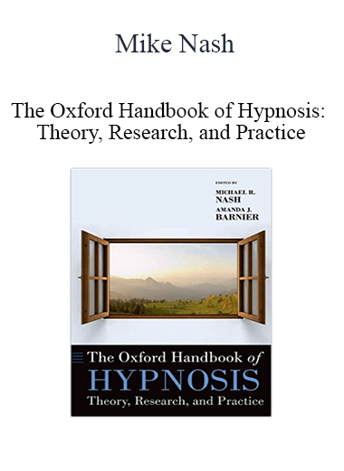 Mike Nash - The Oxford Handbook of Hypnosis: Theory, Research, and Practice