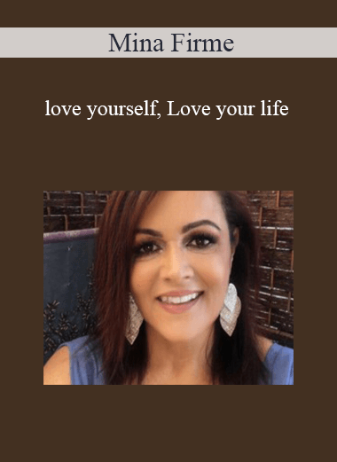 Mina Firme - Love yourself, Love your life