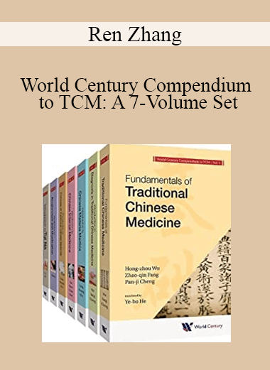 Ren Zhang - World Century Compendium to TCM: A 7-Volume Set