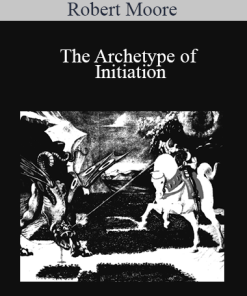 Robert Moore - The Archetype of Initiation