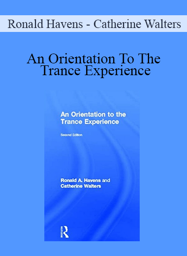 Ronald Havens - Catherine Walters - An Orientation To The Trance Experience