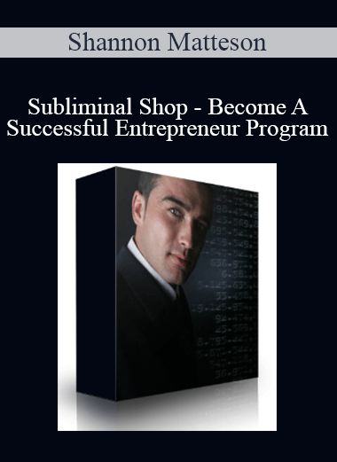 Shannon Matteson - Subliminal Shop - Become A Successful Entrepreneur Program (2.1 UPDATE)
