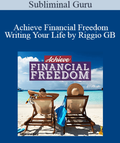 Subliminal Guru - Achieve Financial Freedom - Writing Your Life by Riggio GB