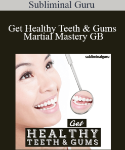 Subliminal Guru - Get Healthy Teeth & Gums - Martial Mastery GB