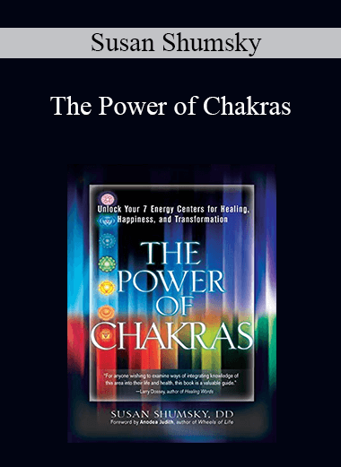 Susan Shumsky - The Power of Chakras: Unlock Your 7 Energy Centers for Healing