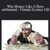 Talmadge Harper - Win Money Like A Boss subliminal - Female Ecstasy GB