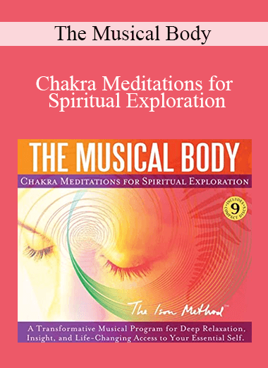 The Musical Body - Chakra Meditations for Spiritual Exploration