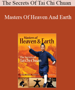 The Secrets Of Tai Chi Chuan - Masters Of Heaven And Earth