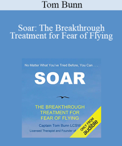 Tom Bunn - Soar: The Breakthrough Treatment for Fear of Flying