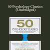 Tom Butler Bowdon - 50 Psychology Classics (Unabridged)