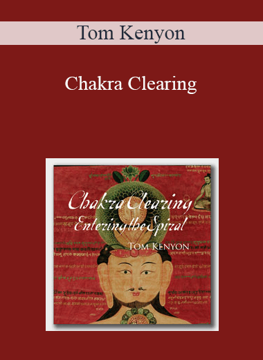 Tom Kenyon - Chakra Clearing